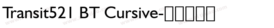 Transit521 BT Cursive字体转换